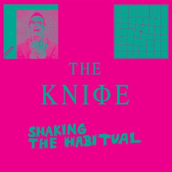 The Knife - Full of Fire Shaking the Habitual